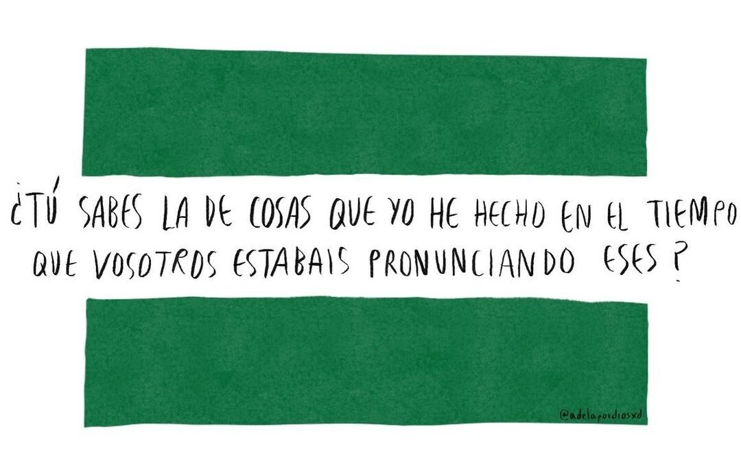 La de cosas que hemos hecho mientras vosotros pronunciábais eses*
